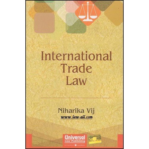 Universal's International Trade Law by Niharika Vij [1st Edn 2016]